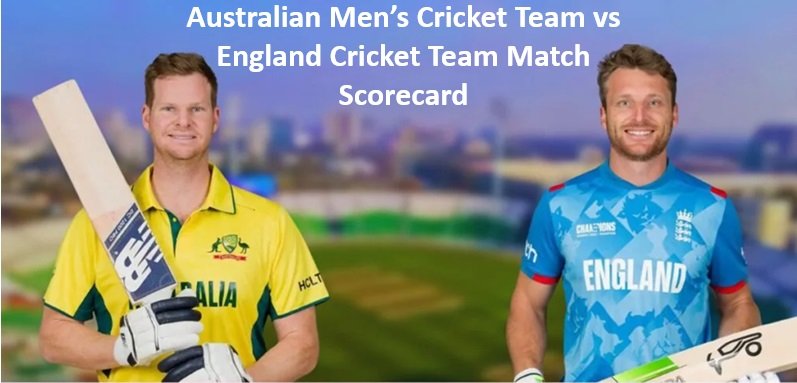 Australian Men’s Cricket Team vs England Cricket Team Match Scorecard