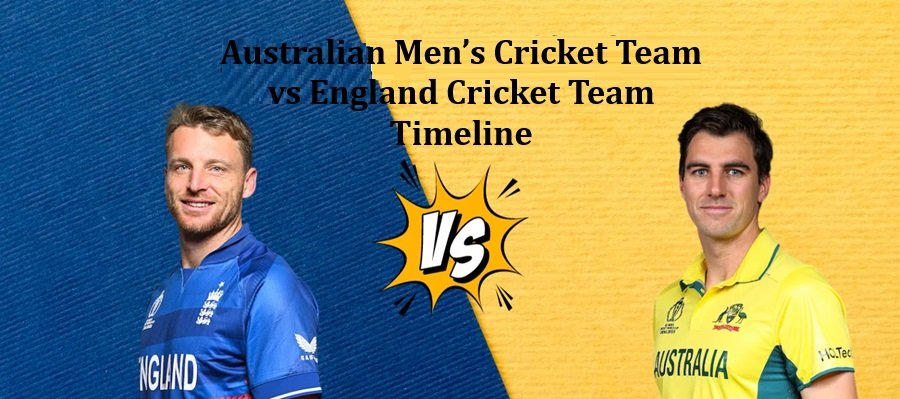 Australian Men’s Cricket Team vs England Cricket Team Timeline