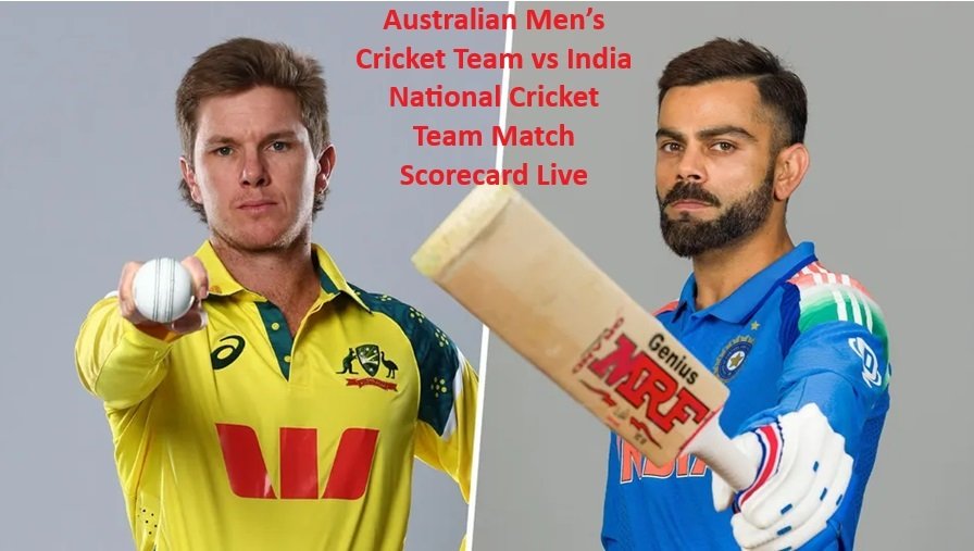 Australian Men’s Cricket Team vs India National Cricket Team Match Scorecard Live