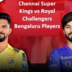 Chennai Super Kings vs Royal Challengers Bengaluru Players