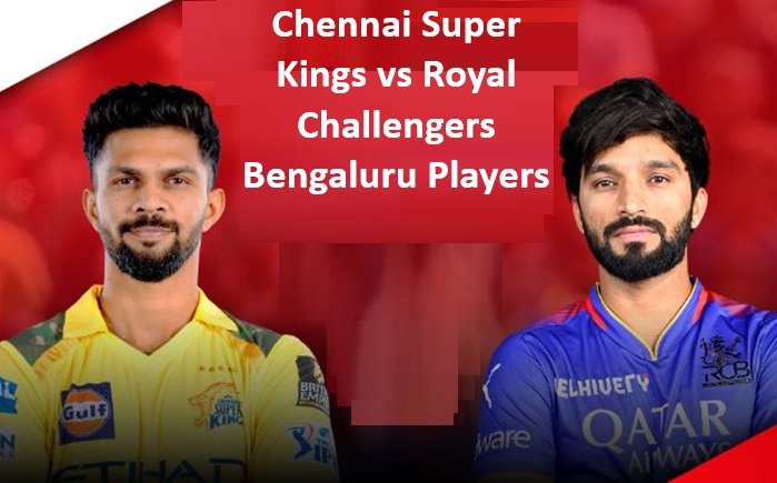 Chennai Super Kings vs Royal Challengers Bengaluru Players