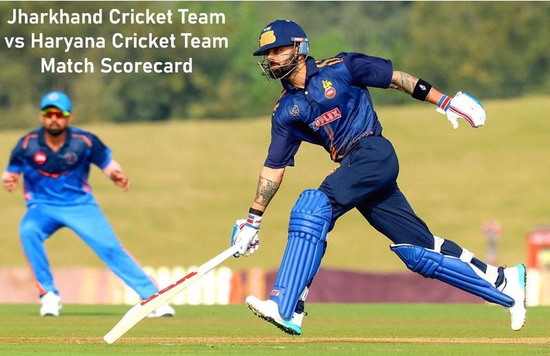 Jharkhand Cricket Team vs Haryana Cricket Team Match Scorecard