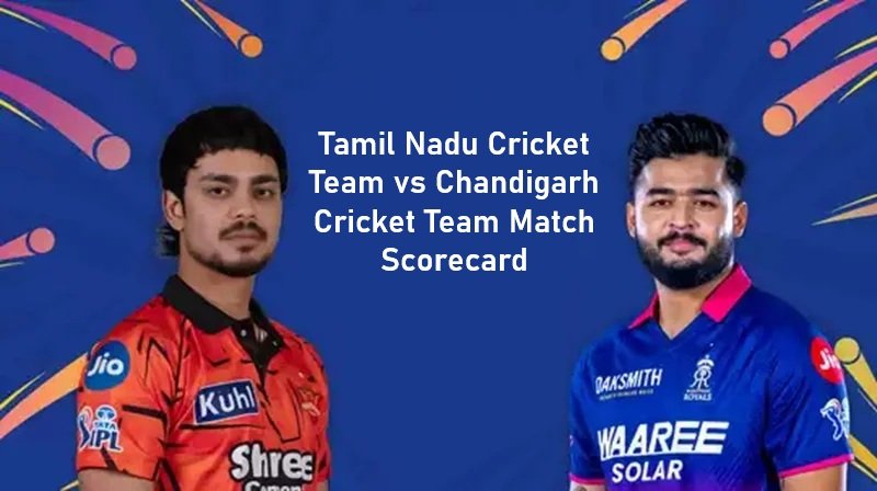 Tamil Nadu Cricket Team vs Chandigarh Cricket Team Match Scorecard